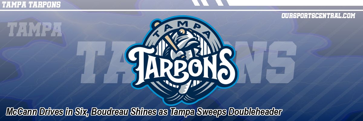 McCann Drives in Six, Boudreau Shines as Tampa Sweeps Doubleheader