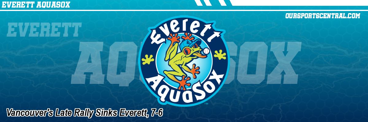 Vancouver's Late Rally Sinks Everett, 7-6