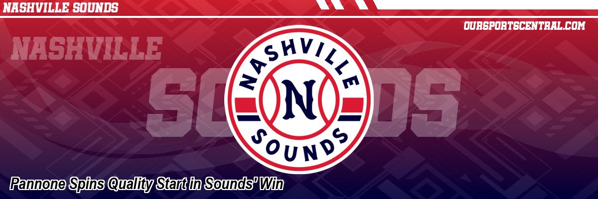 Pannone Spins Quality Start in Sounds' Win