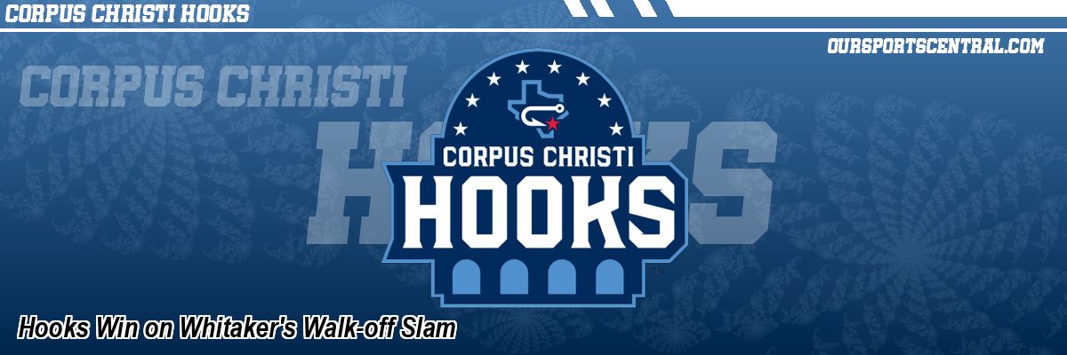 Hooks Win on Whitaker's Walk-off Slam