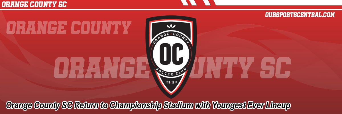Orange County SC Return to Championship Stadium with Youngest Ever Lineup