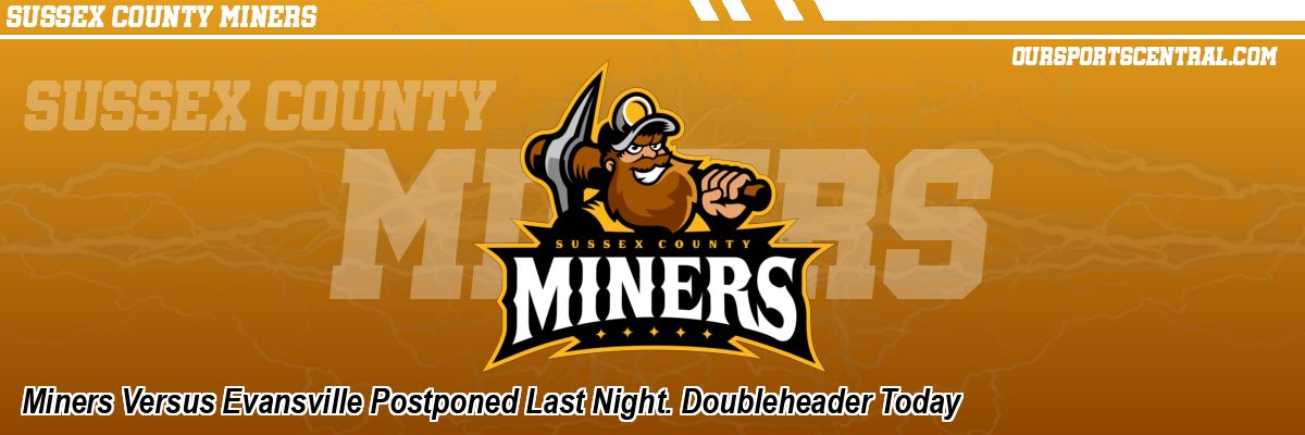 Miners Versus Evansville Postponed Last Night. Doubleheader Today
