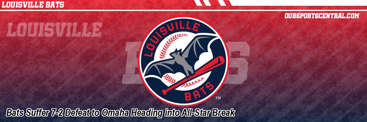 Bats Suffer 7-2 Defeat to Omaha Heading into All-Star Break