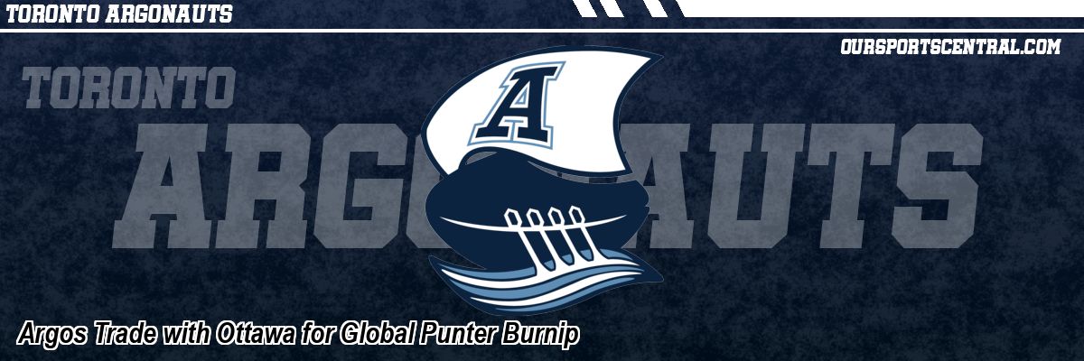 Argos Trade with Ottawa for Global Punter Burnip