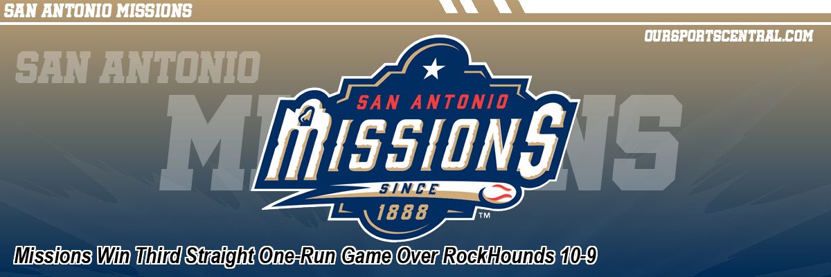Missions Win Third Straight One-Run Game Over RockHounds 10-9