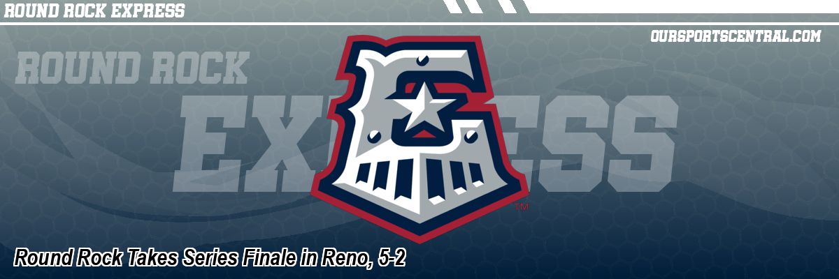 Round Rock Takes Series Finale in Reno, 5-2