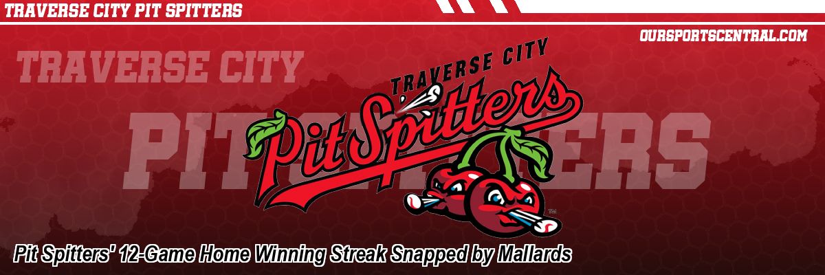 Pit Spitters' 12-Game Home Winning Streak Snapped by Mallards