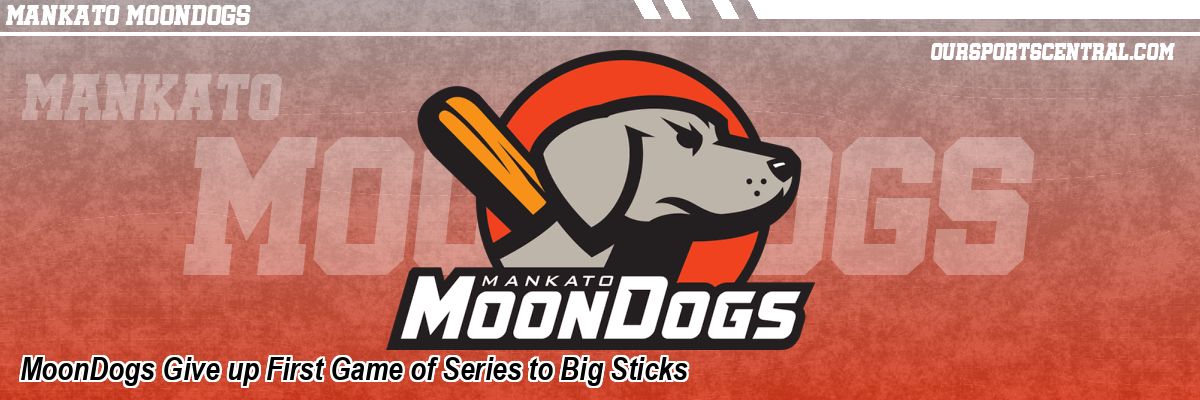 MoonDogs Give up First Game of Series to Big Sticks