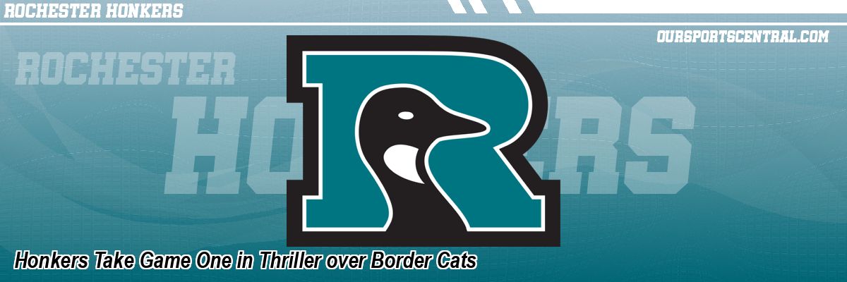 Honkers Take Game One in Thriller over Border Cats