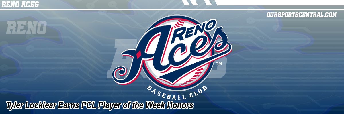 Tyler Locklear Earns PCL Player of the Week Honors