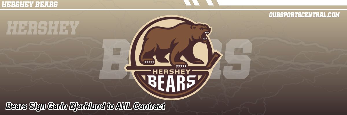 Bears Sign Garin Bjorklund to AHL Contract