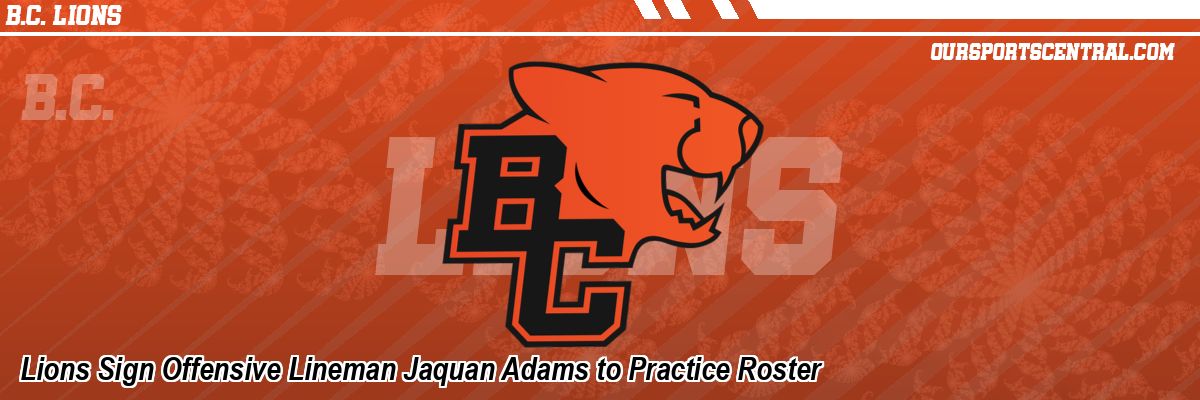 Lions Sign Offensive Lineman Jaquan Adams to Practice Roster