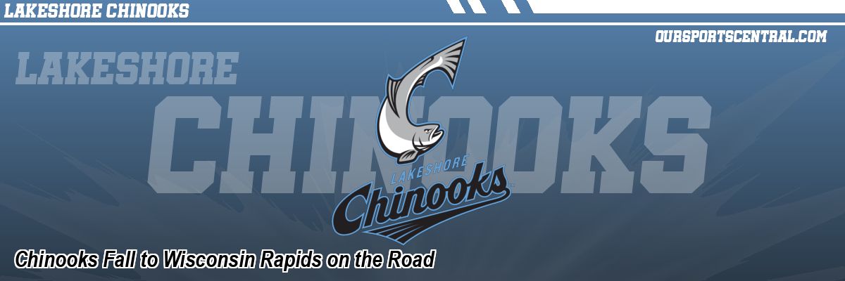 Chinooks Fall to Wisconsin Rapids on the Road