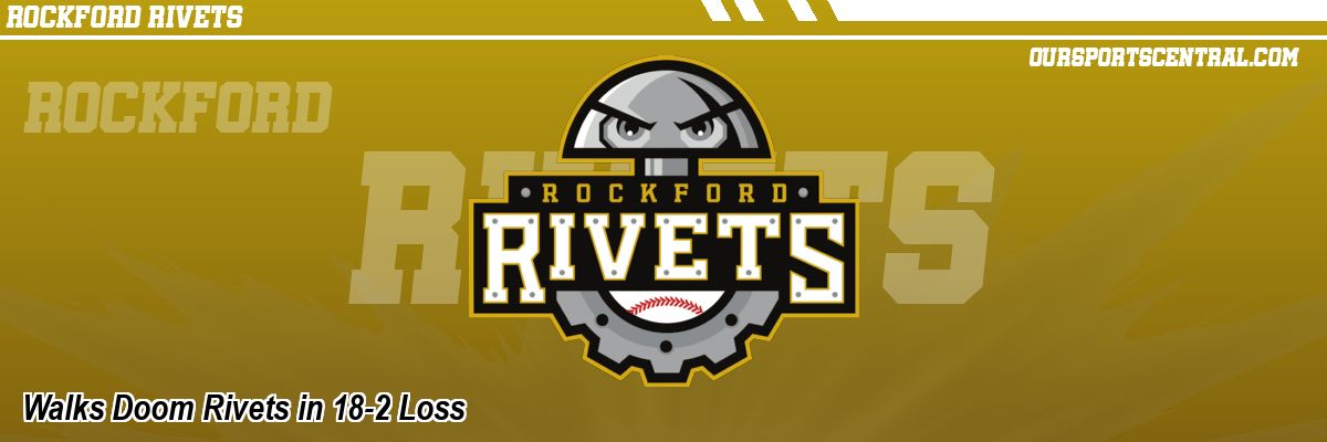Walks Doom Rivets in 18-2 Loss