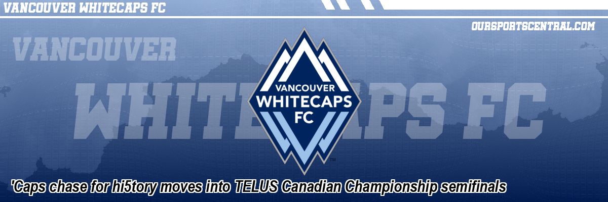 'Caps chase for hi5tory moves into TELUS Canadian Championship semifinals