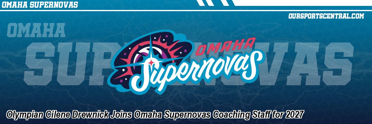 Olympian Cilene Drewnick Joins Omaha Supernovas Coaching Staff for 2027