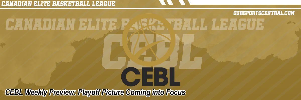 CEBL Weekly Preview: Playoff Picture Coming into Focus