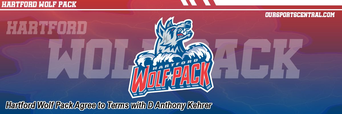Hartford Wolf Pack Agree to Terms with D Anthony Kehrer