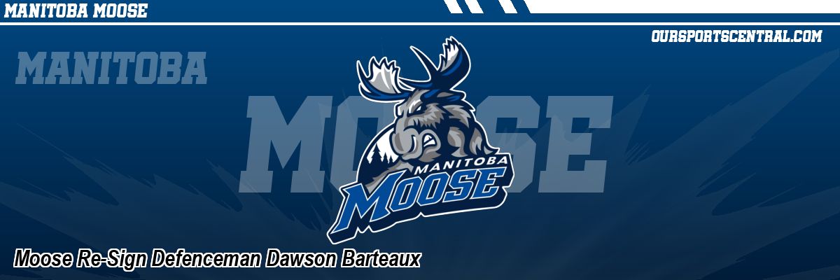 Moose Re-Sign Defenceman Dawson Barteaux