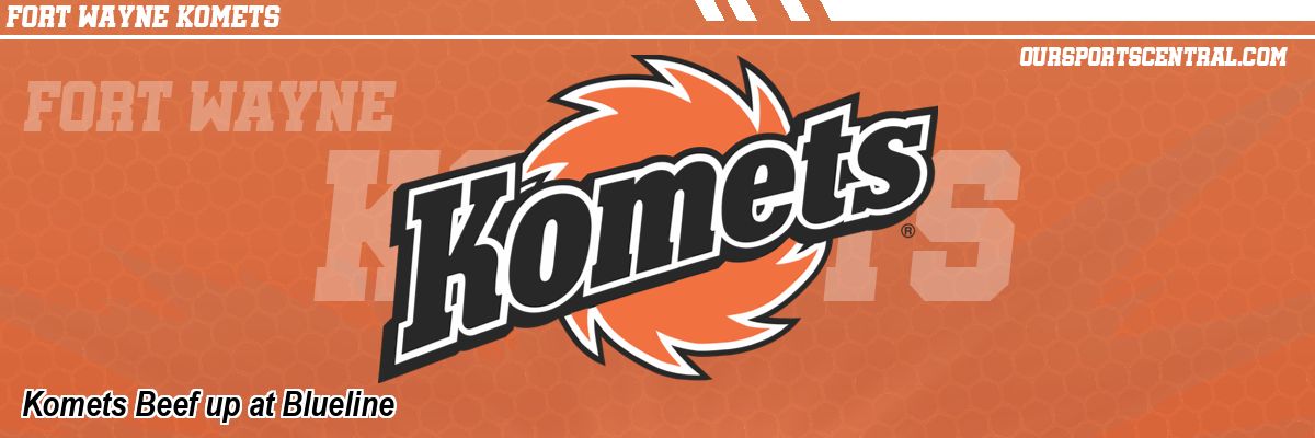 Komets Beef up at Blueline
