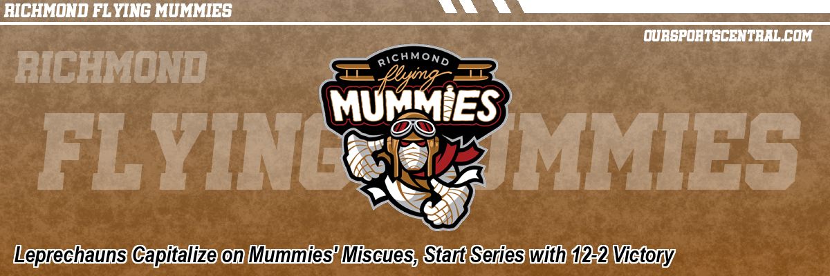 Leprechauns Capitalize on Mummies' Miscues, Start Series with 12-2 Victory