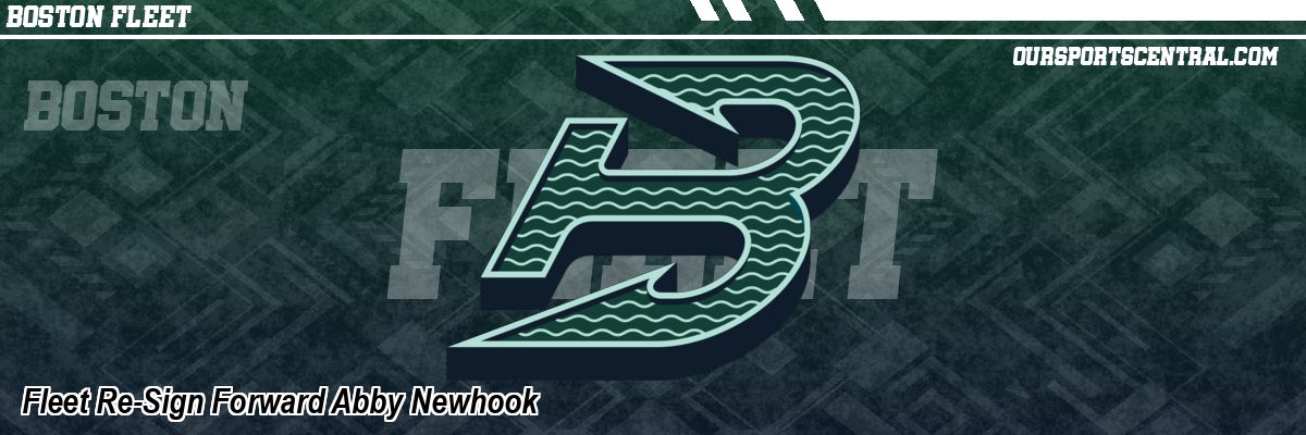 Fleet Re-Sign Forward Abby Newhook