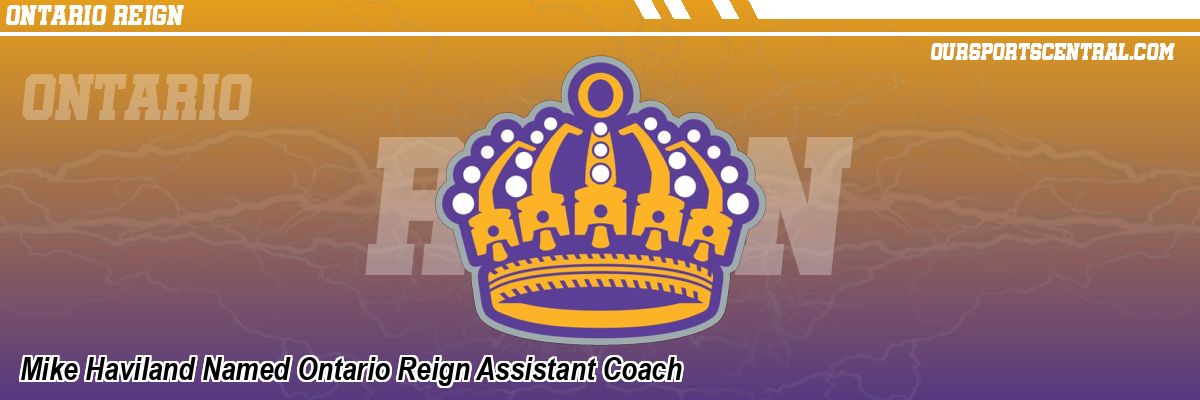 Mike Haviland Named Ontario Reign Assistant Coach