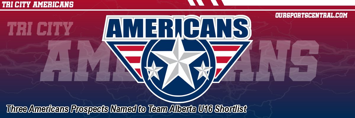 Three Americans Prospects Named to Team Alberta U16 Shortlist