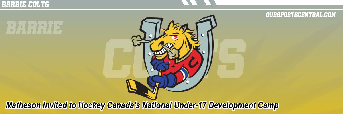 Matheson Invited to Hockey Canada's National Under-17 Development Camp