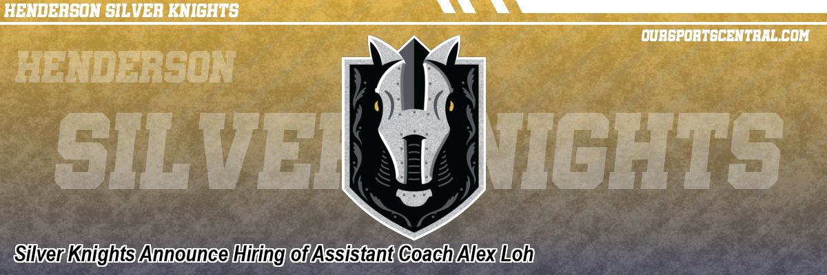 Silver Knights Announce Hiring of Assistant Coach Alex Loh