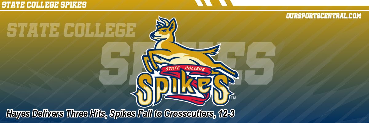 Hayes Delivers Three Hits, Spikes Fall to Crosscutters, 12-3