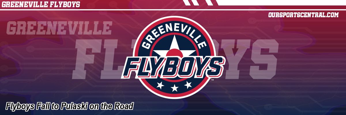 Flyboys Fall to Pulaski on the Road