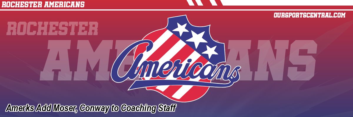 Amerks Add Moser, Conway to Coaching Staff