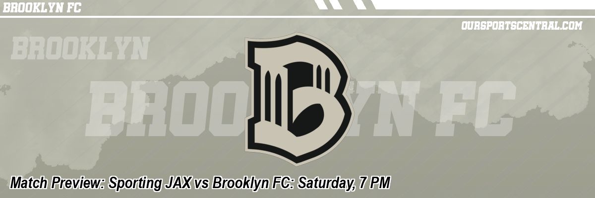 Match Preview: Sporting JAX vs Brooklyn FC: Saturday, 7 PM