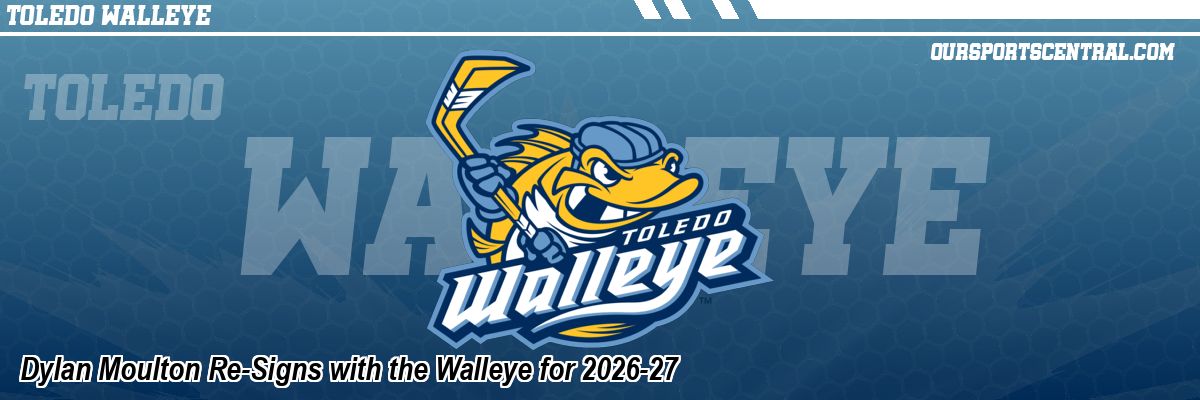 Dylan Moulton Re-Signs with the Walleye for 2026-27
