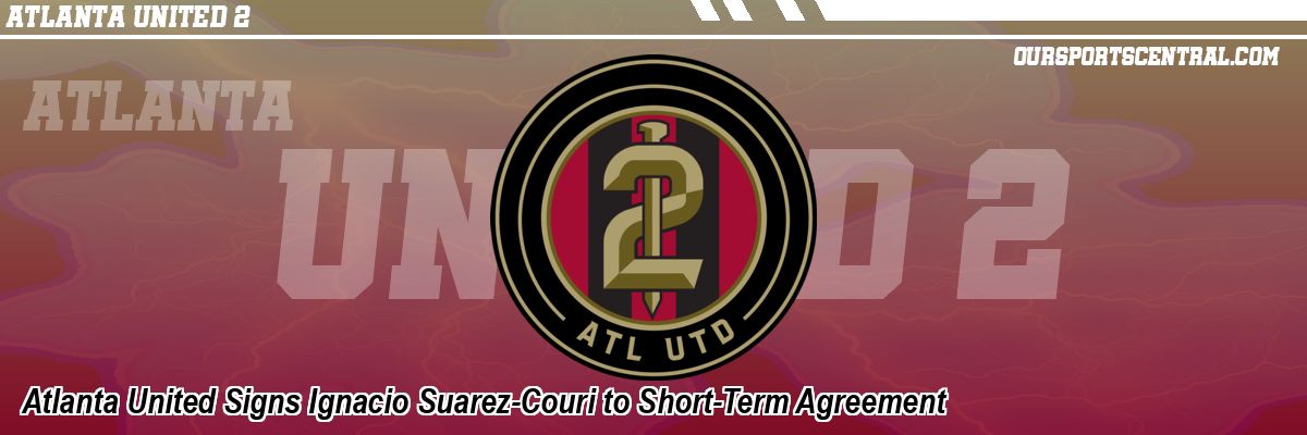 Atlanta United Signs Ignacio Suarez-Couri to Short-Term Agreement