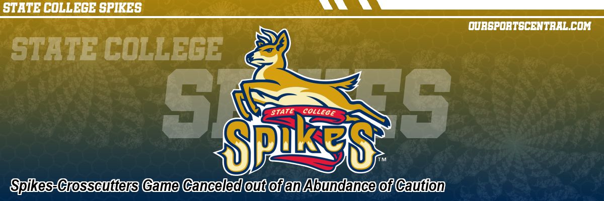 Spikes-Crosscutters Game Canceled out of an Abundance of Caution