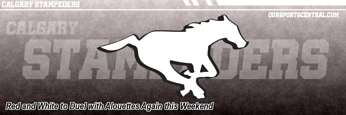Red and White to Duel with Alouettes Again this Weekend