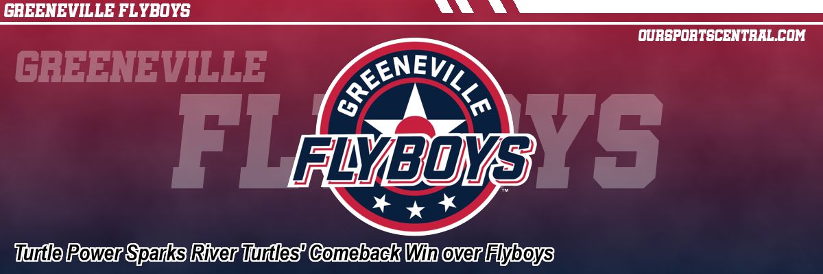 Turtle Power Sparks River Turtles' Comeback Win over Flyboys