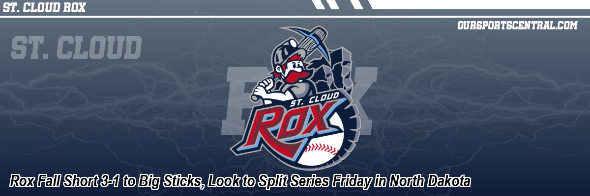 Rox Fall Short 3-1 to Big Sticks, Look to Split Series Friday in North Dakota