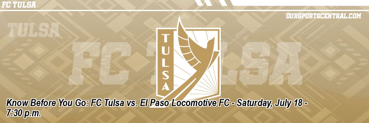 Know Before You Go: FC Tulsa vs. El Paso Locomotive FC - Saturday, July 18 - 7:30 p.m.