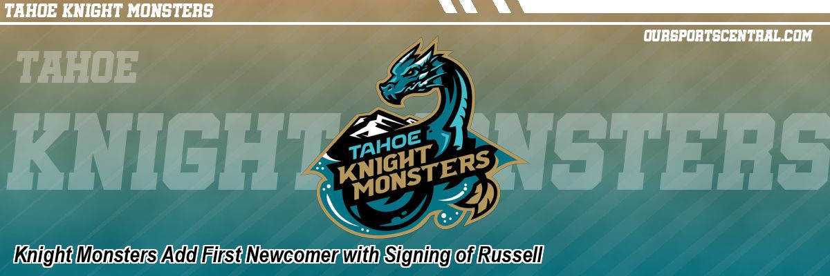 Knight Monsters Add First Newcomer with Signing of Russell