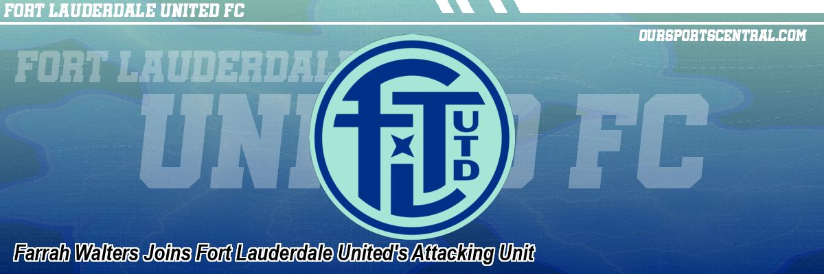 Farrah Walters Joins Fort Lauderdale United's Attacking Unit