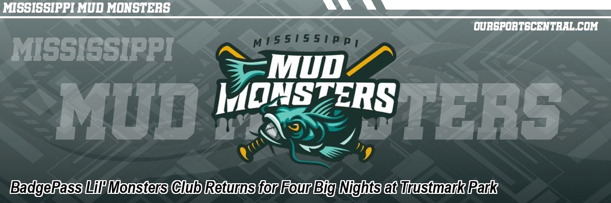 BadgePass Lil' Monsters Club Returns for Four Big Nights at Trustmark Park