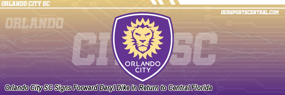 Orlando City SC Signs Forward Daryl Dike in Return to Central Florida