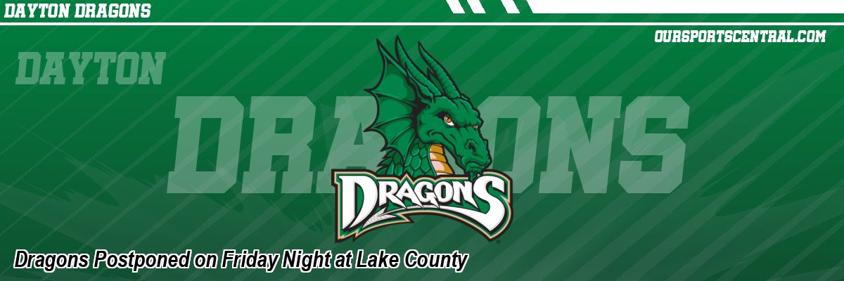 Dragons Postponed on Friday Night at Lake County
