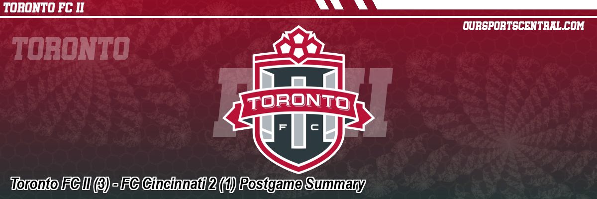 Toronto FC II (3) - FC Cincinnati 2 (1) Postgame Summary