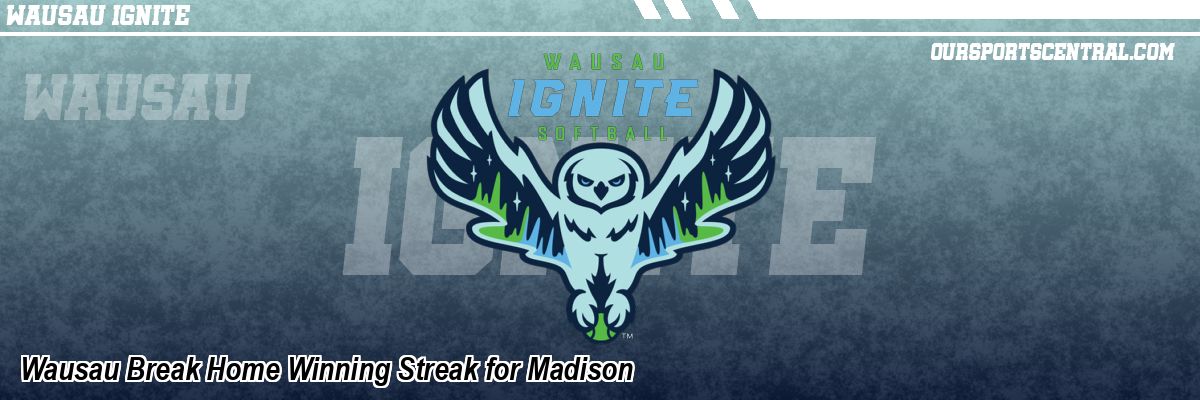 Wausau Break Home Winning Streak for Madison
