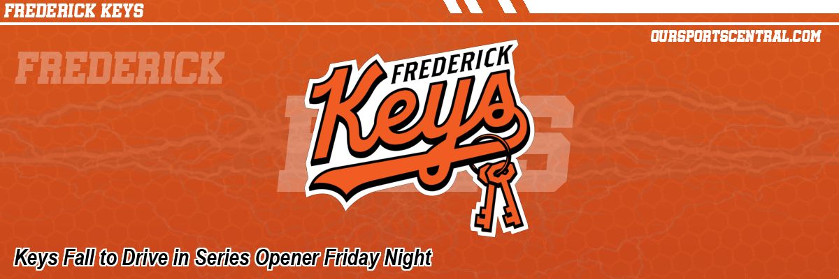 Keys Fall to Drive in Series Opener Friday Night