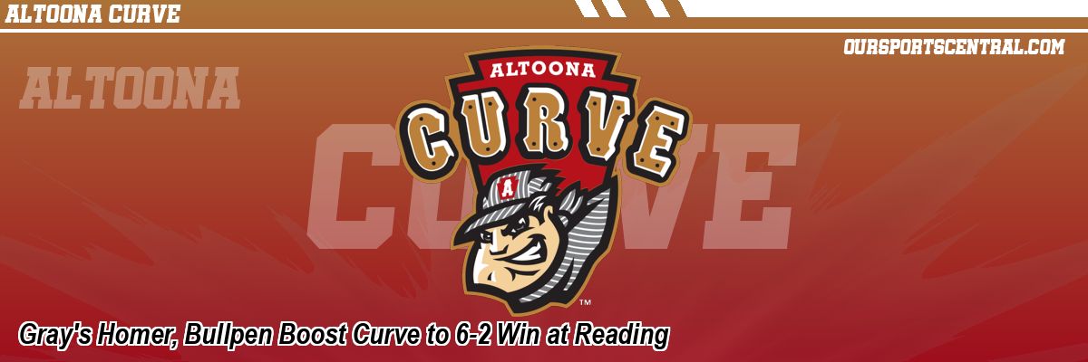 Gray's Homer, Bullpen Boost Curve to 6-2 Win at Reading